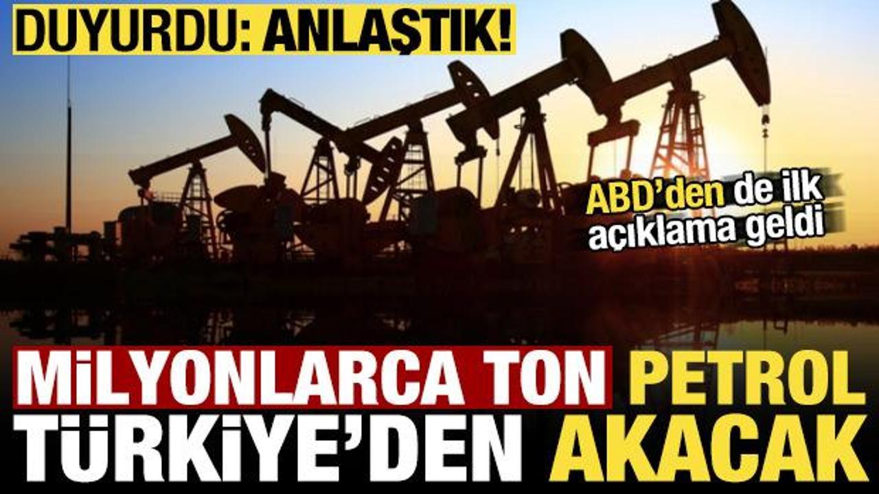 Milyonlarca ton petrol T&uuml;rkiye'den akacak! ABD'den ilk a&ccedil;ıklama geldi