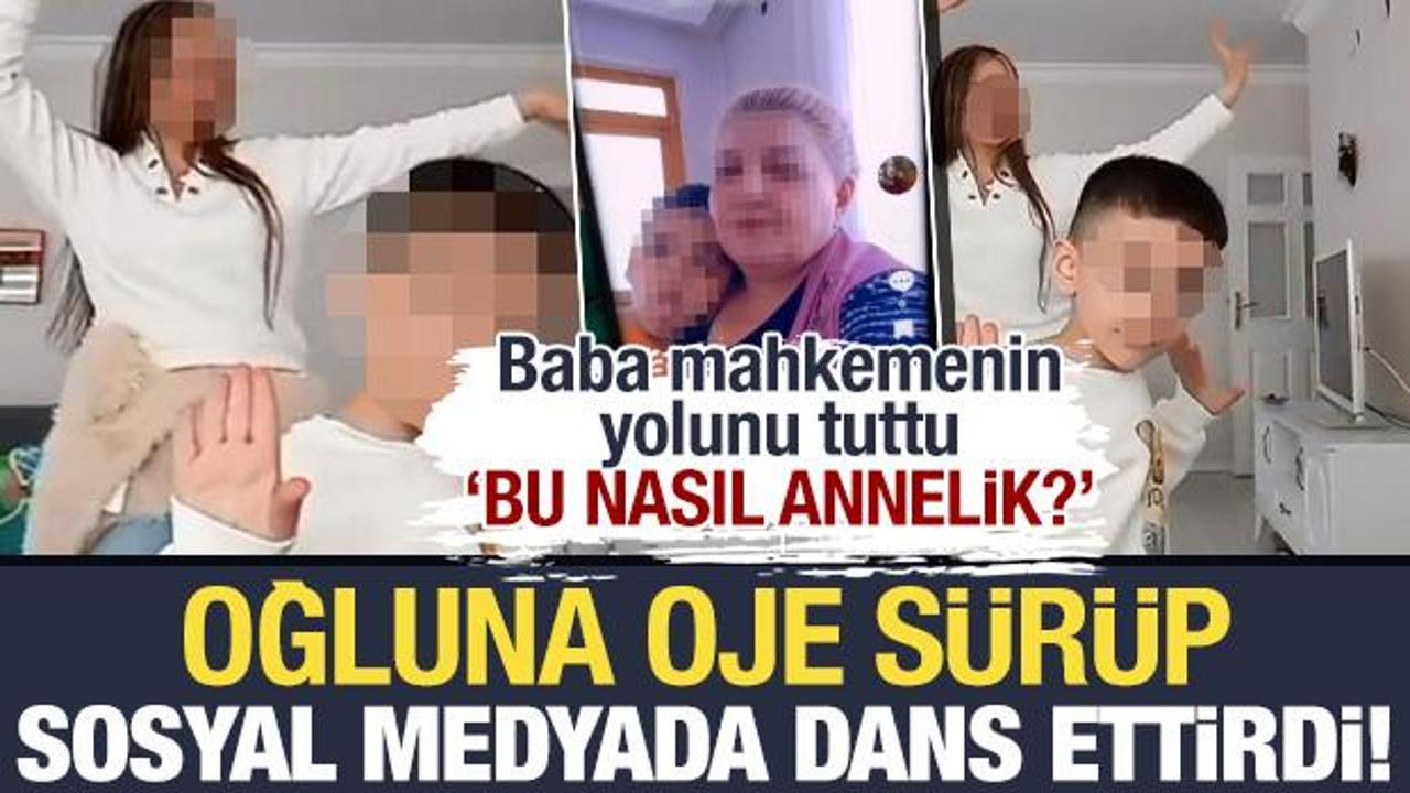Oğlunun eline oje sürdü, kamera karşısında dans ettirdi! Baba hemen mahkemeye başvurdu