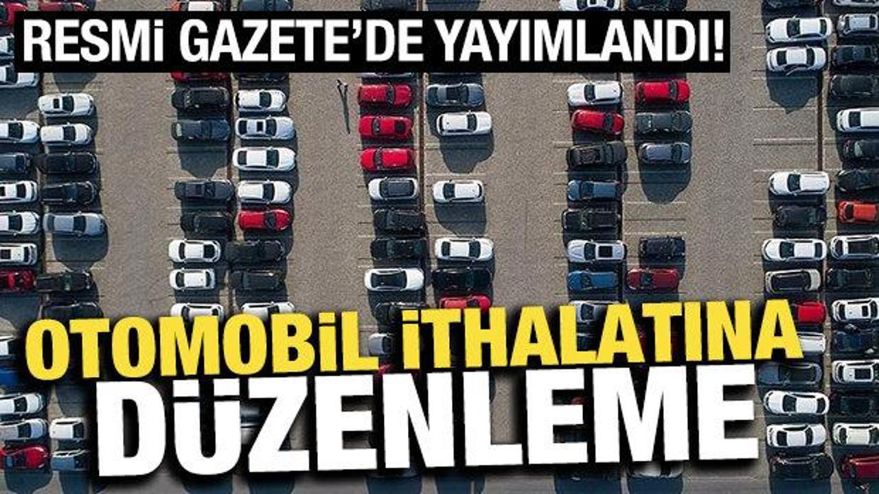 Otomobil ithalatı ile ilgili uygulanacak yeni düzenlemeler Resmi Gazete’de