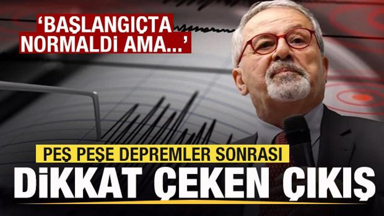 Peş peşe depremler! Naci G&ouml;r&uuml;r'den a&ccedil;ıklama: Başlangı&ccedil;ta normaldi ama...