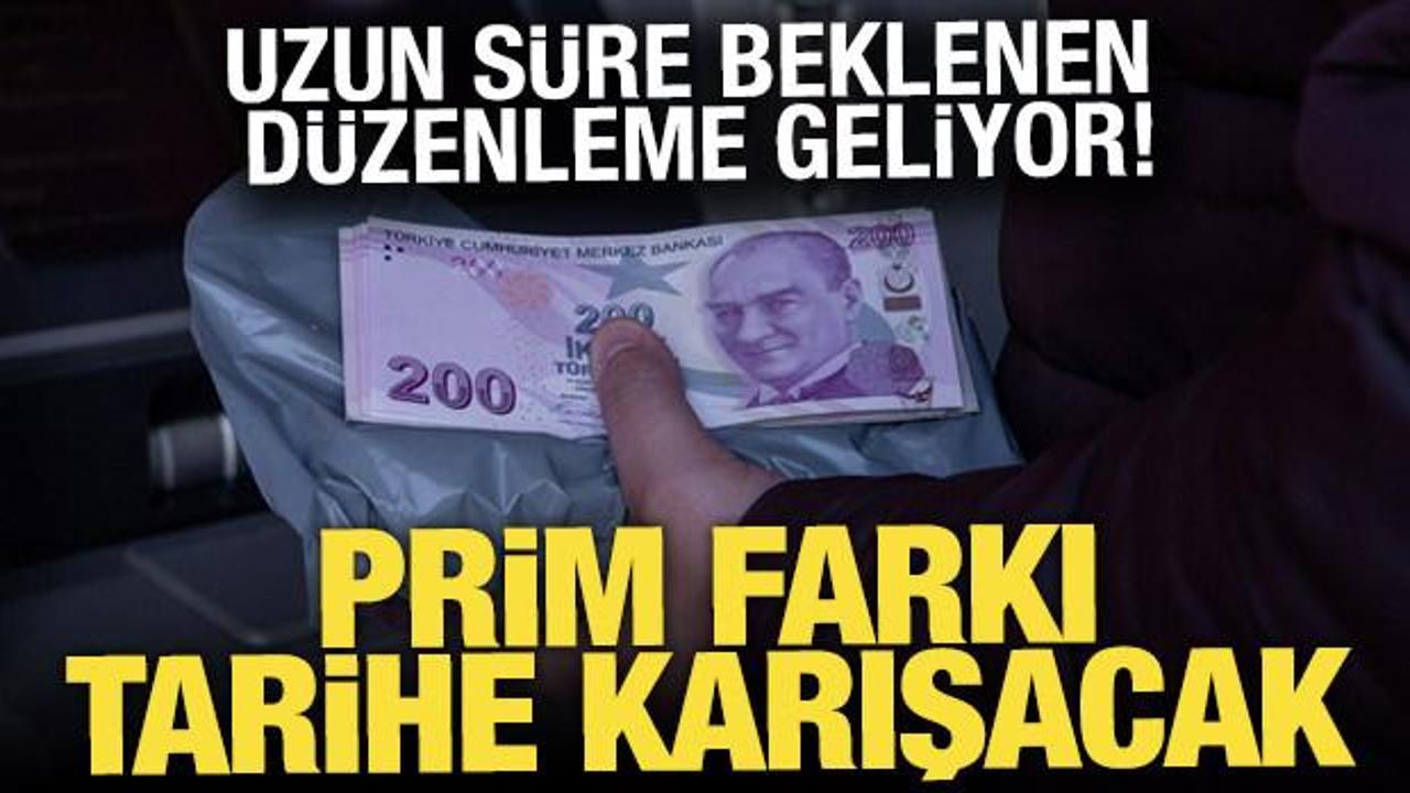 Prim farkı tarihe karışacak! Uzun s&uuml;re beklenen d&uuml;zenleme geliyor