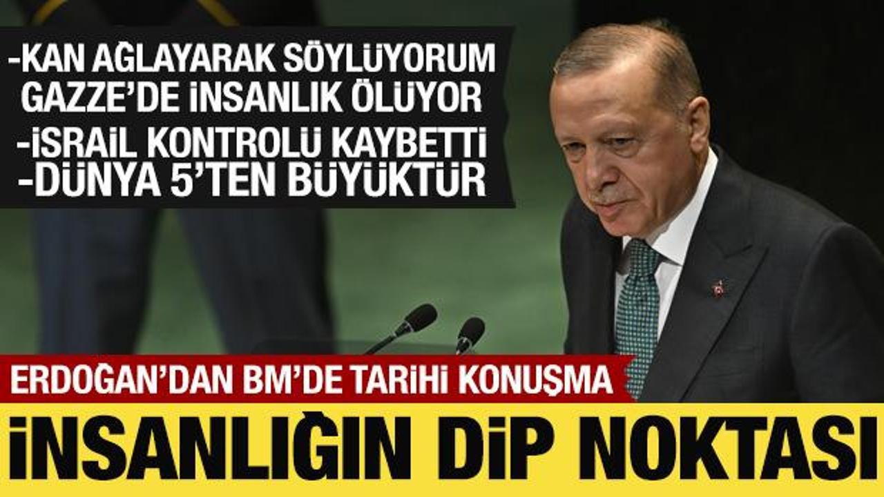 Son Dakika: Cumhurbaşkanı Erdoğan'dan BM'de tarihi konuşma: Gazze'de insanlık ölüyor!