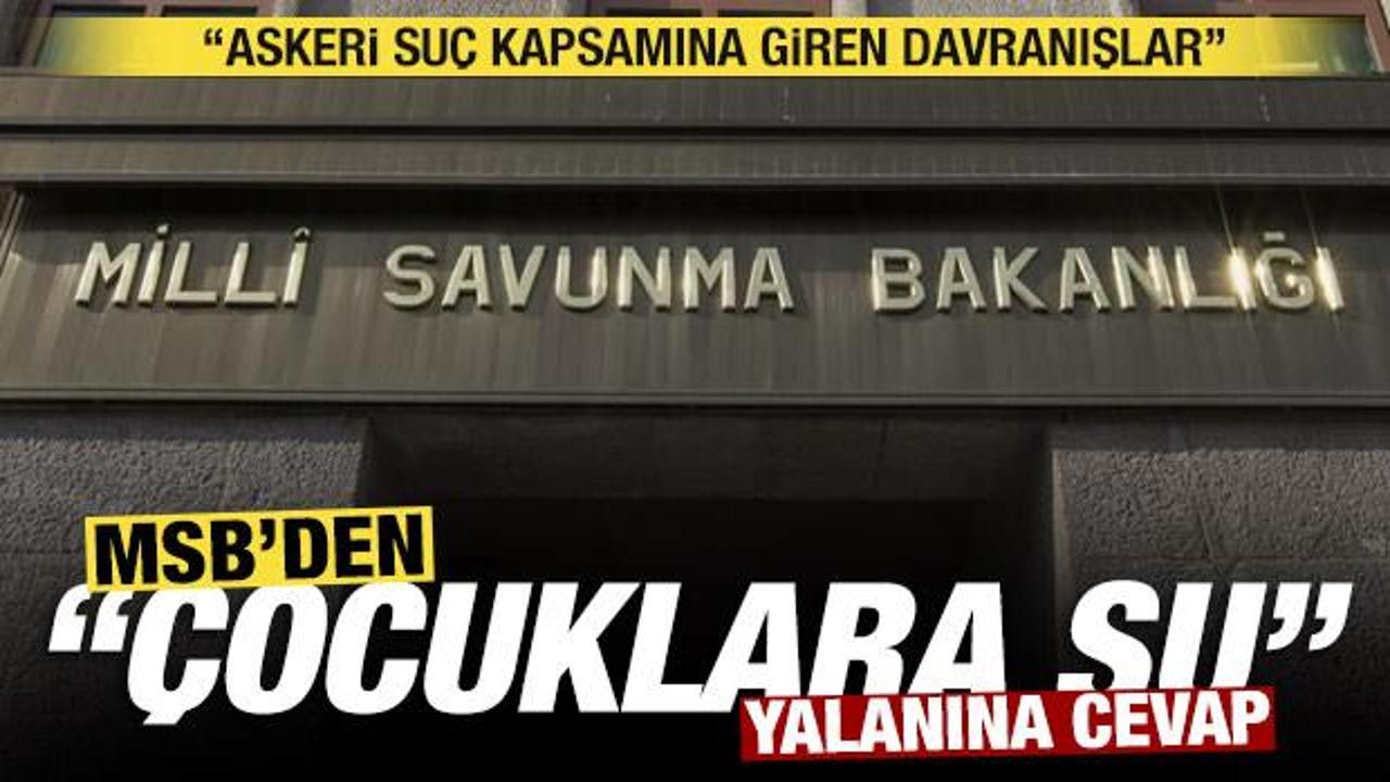 SON DAKİKA: MSB'den ‘çocuklara su' yalanına cevap: Askerî suç kapsamına giren davranışlar