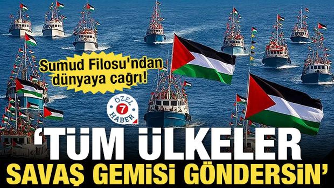 Sumud Filosu'ndan dünyaya çağrı: Tüm ülkeler savaş gemisi göndersin
