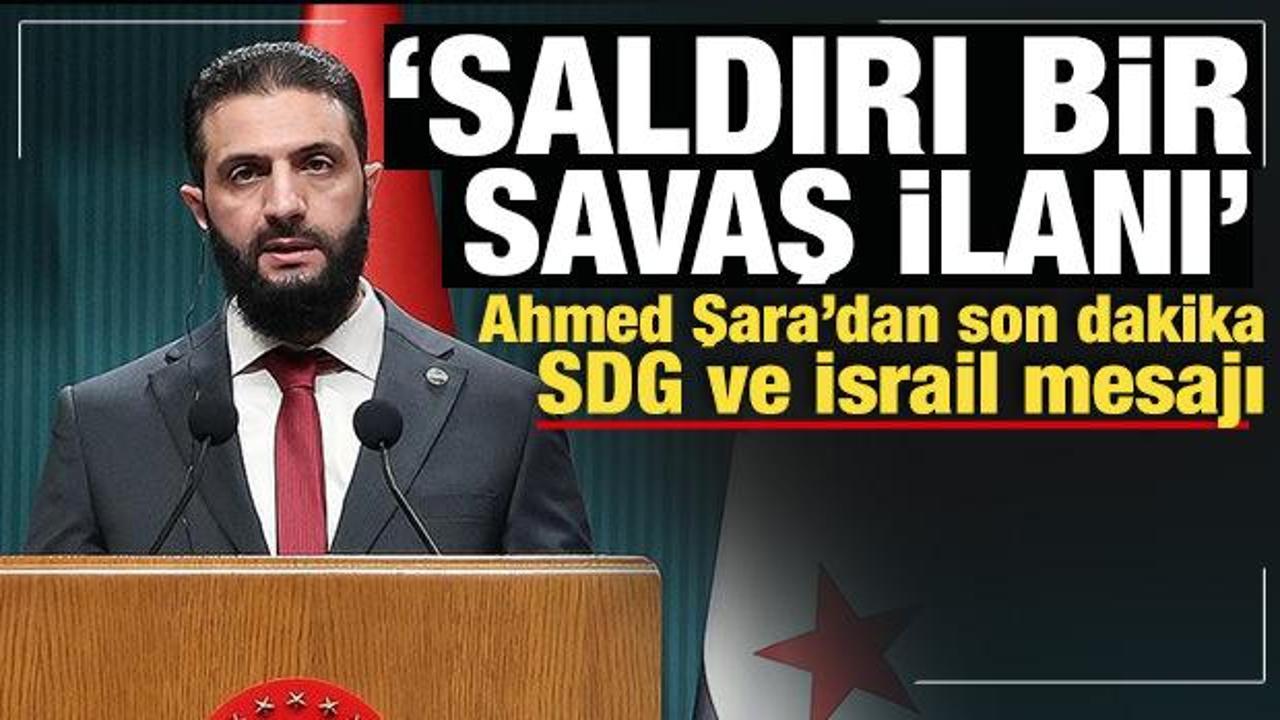 Suriye Cumhurbaşkanı Şara'dan son dakika SDG ve İsrail mesajı