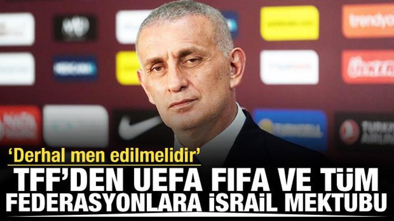 TFF Başkanı Hacıosmanoğlu'ndan t&uuml;m federasyonlara İsrail mektubu!