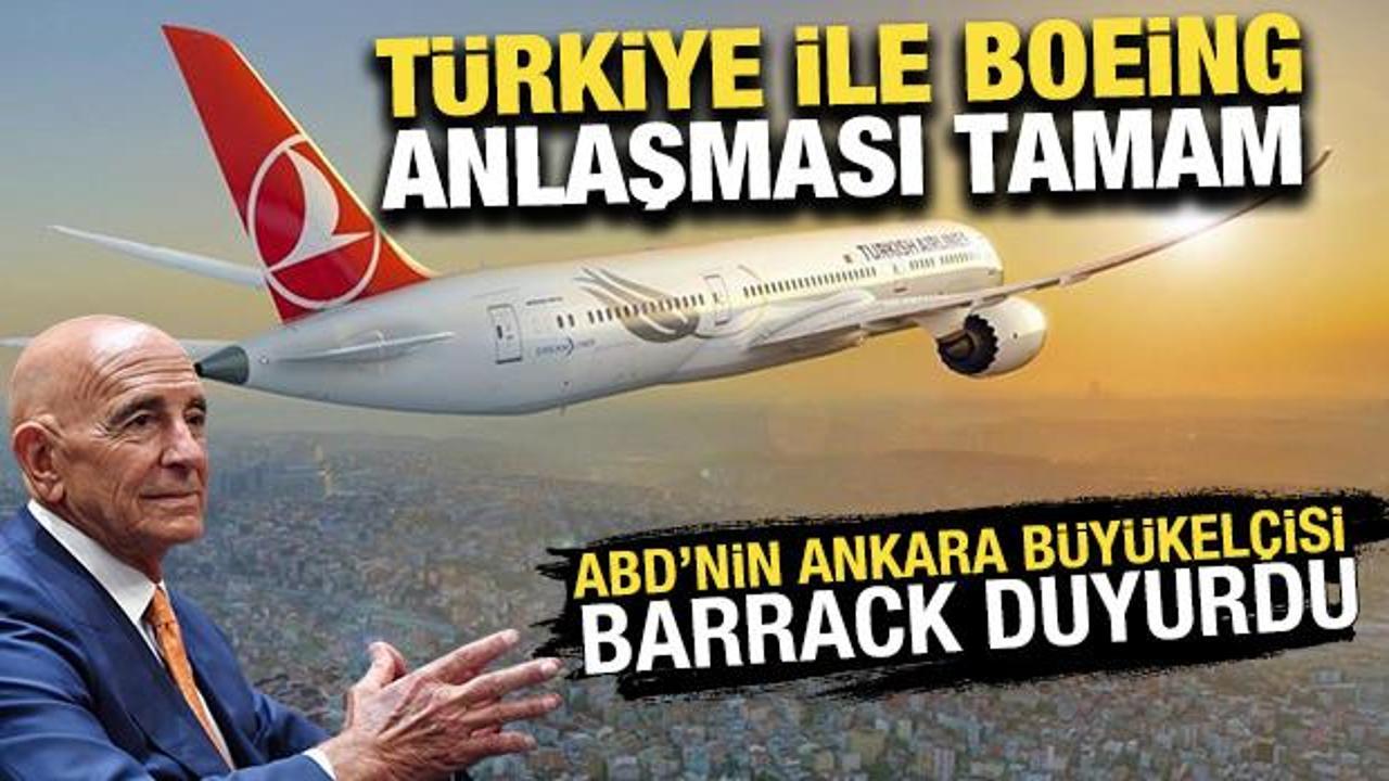 Tom Barrack duyurdu: THY ile Boeing anlaşması tamam