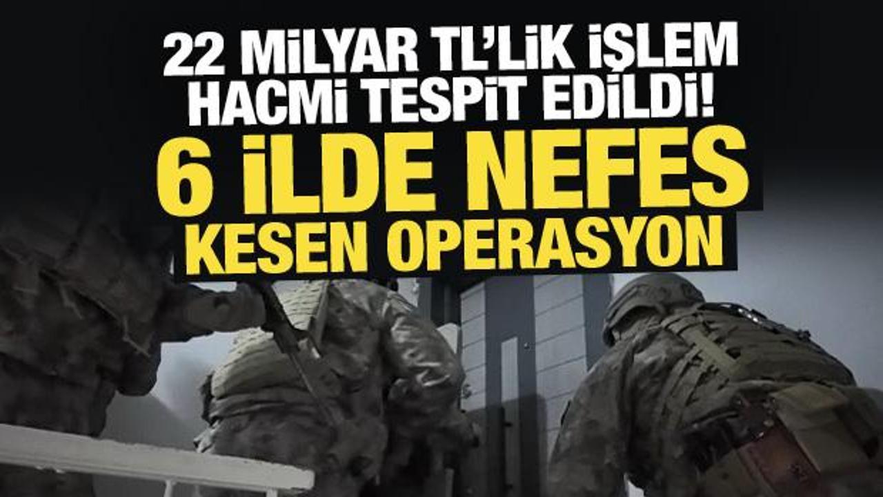 22 milyar TL'lik işlem hacmi tespit edildi! 6 ilde nefes kesen operasyon