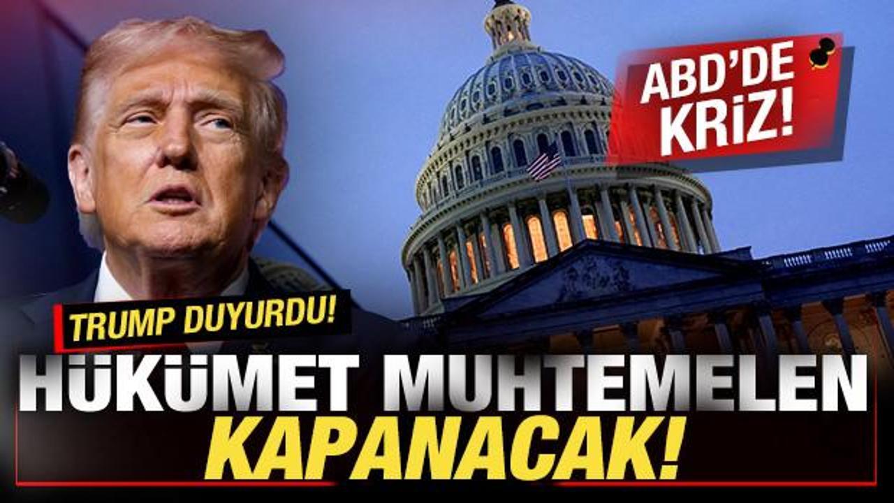 ABD'de kriz! Trump son dakika duyurdu: Hükümet muhtemelen kapanacak
