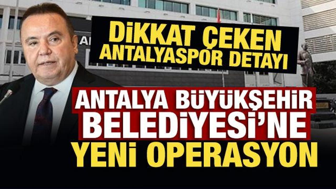 Antalya Büyükşehir Belediyesi'ne yeni operasyon: 20 kişi hakkında gözaltı kararı