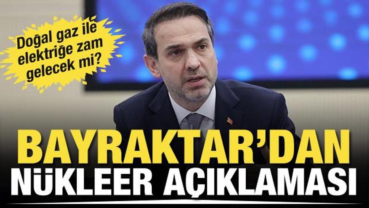 Bakan Bayraktar: N&uuml;kleeri mutlaka yapmamız lazım