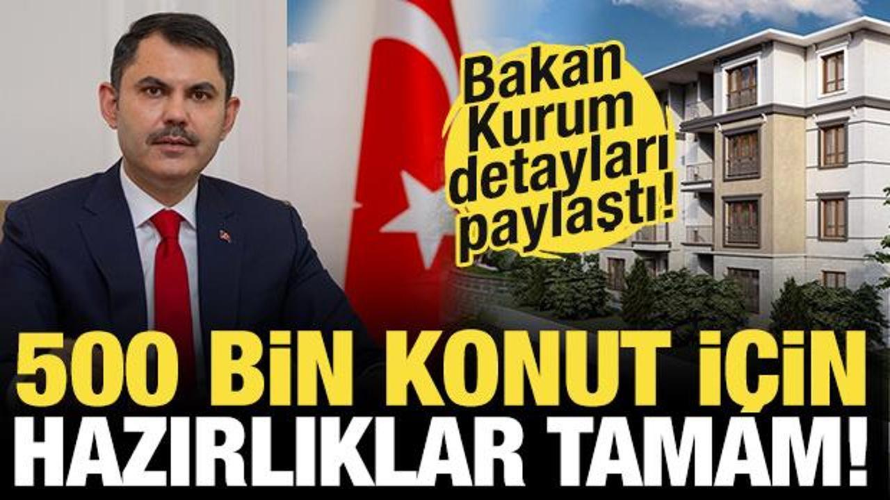 Bakan Kurum: 500 bin yeni konut için TOKİ ile hazırlıklarımız tamam!