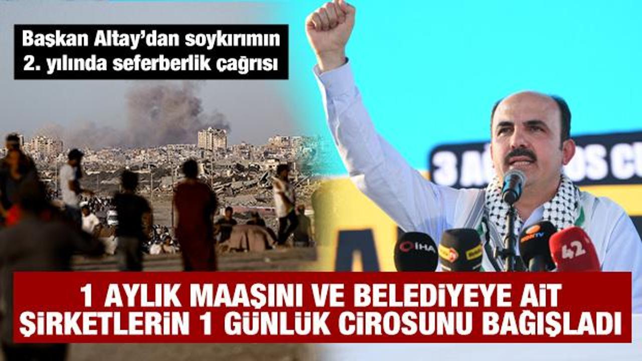 Başkan Altay katil İsrail&rsquo;in Gazze soykırımının 2. yılında seferberlik &ccedil;ağrısı yaptı