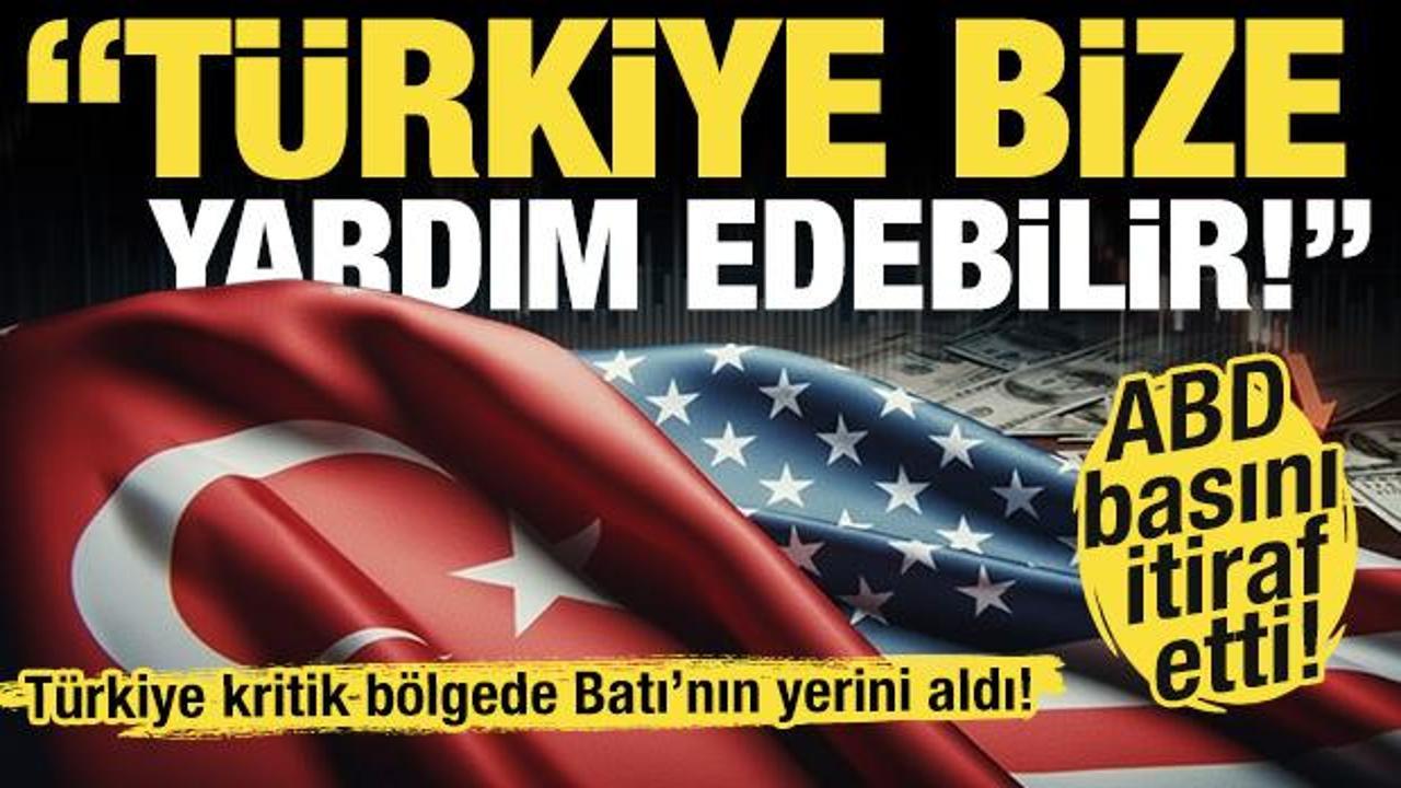 Batı'nın yerini alıyor! ABD basını yazdı: Türkiye, bize yardım edebilir!