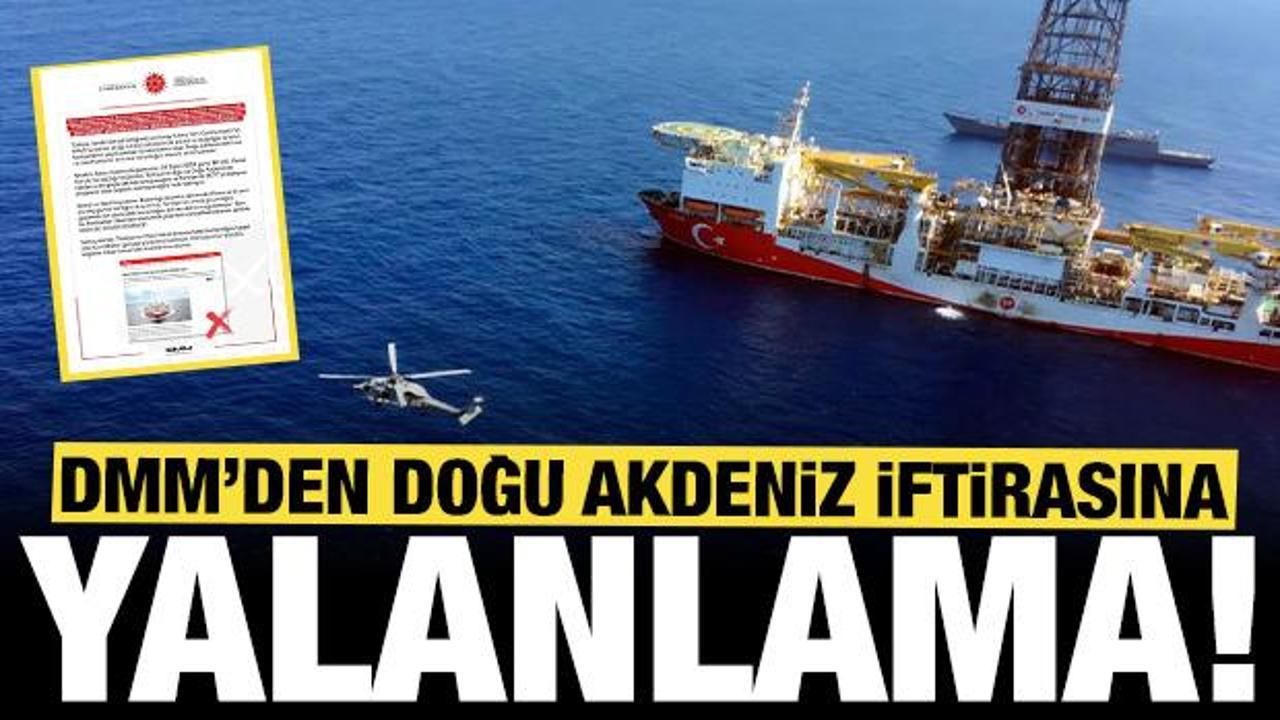 DMM 'Doğu Akdaniz'deki sondaj ve sismik araştırma gemileri' ile ilgili iddiaları yalanladı