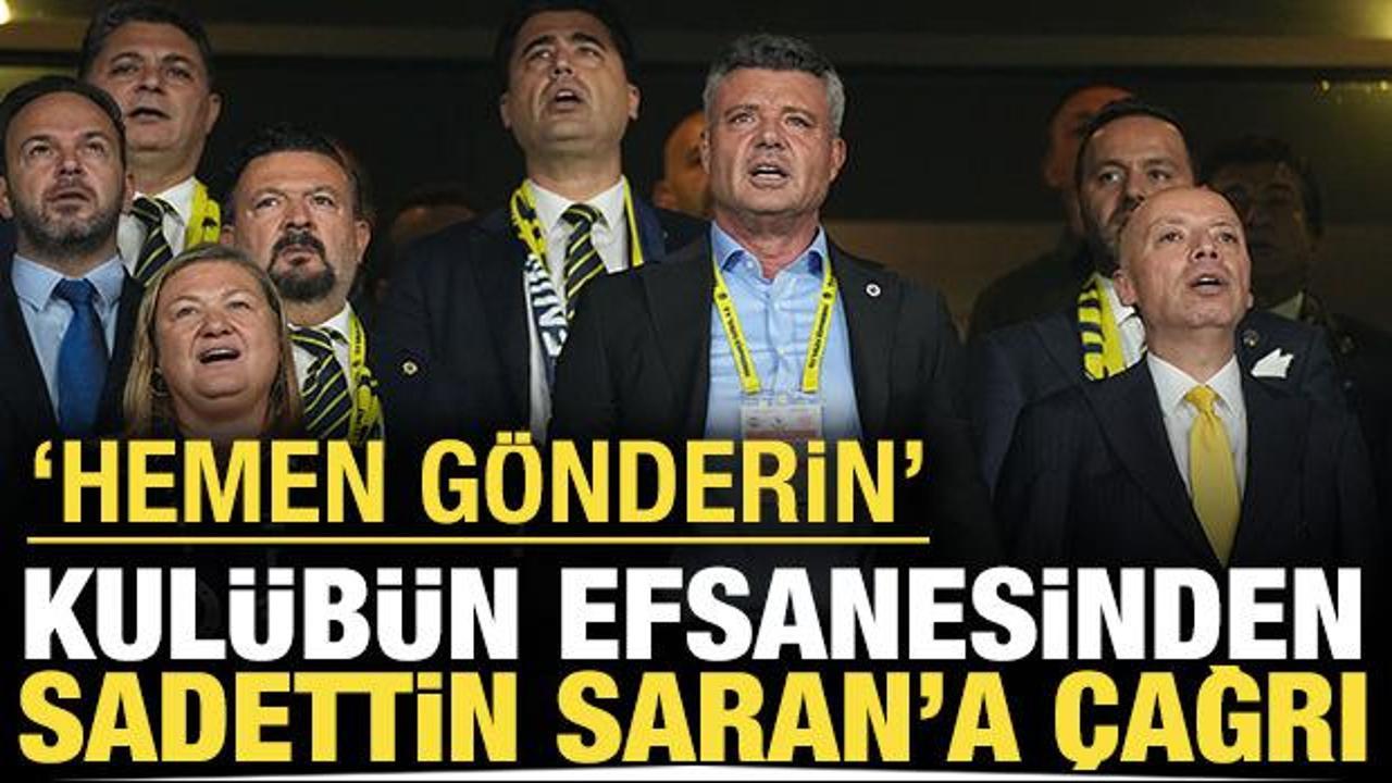 Efsane isimden Sadettin Saran'a: 'Hemen biletlerini kesmek lazım'