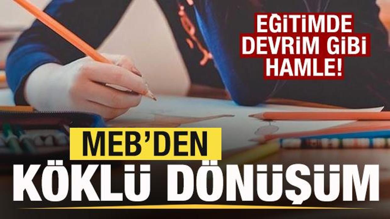 Eğitimde devrim gibi hamle! MEB'den köklü dönüşüm!