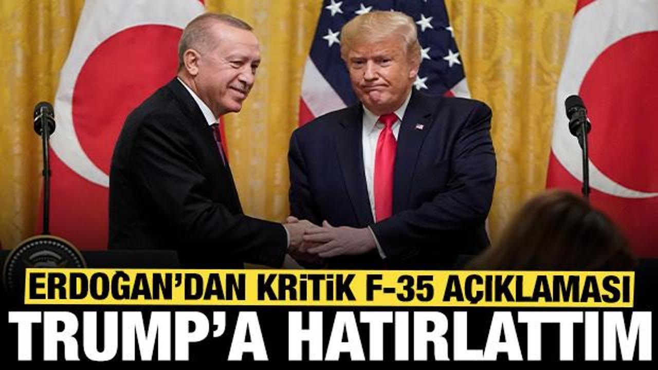 Erdoğan'dan son dakika F-35 açıklaması: Trump'a hatırlattım, takip ediyoruz!