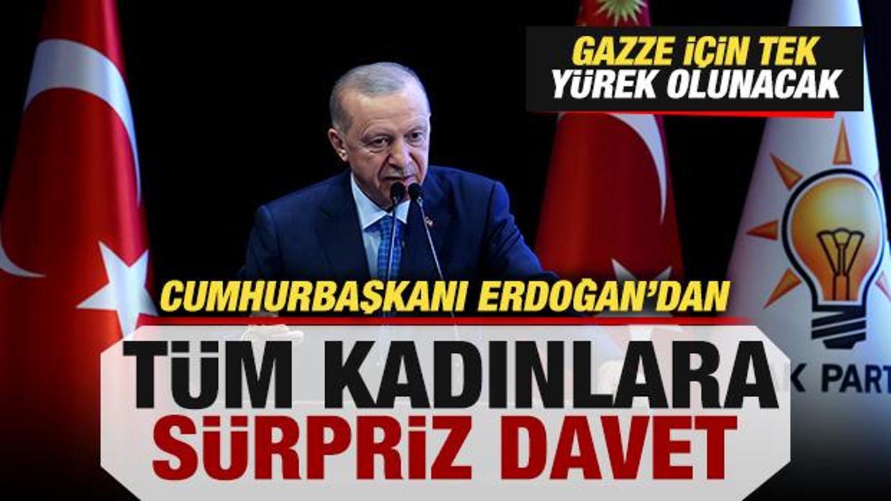 Erdoğan'dan tüm kadınlara sürpriz davet! Gazze için tek yürek olunacak