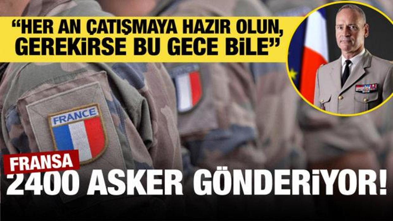 Fransız General astlarına emri verdi: &ldquo;Her an hazır olun, gerekirse bu gece bile&rdquo;