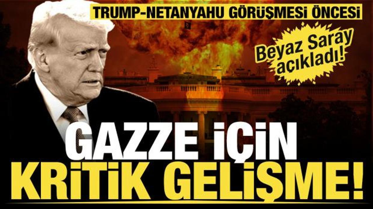 Gazze için kritik gelişme! Trump-Netanyahu görüşmesi öncesi Beyaz Saray açıkladı!