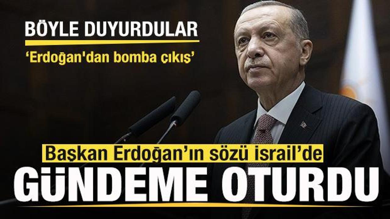 İsrail'de gündemi değiştiren söz! Böyle duyurdular: Erdoğan'dan bomba çıkış