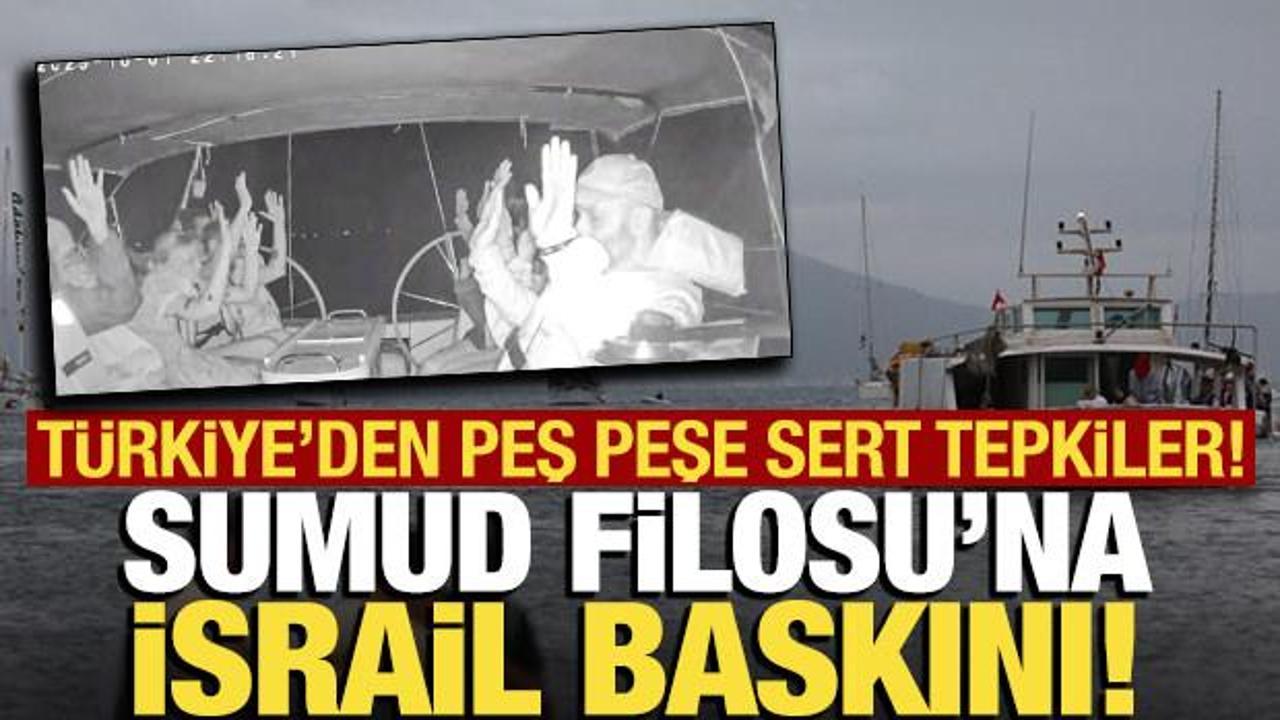İsrail'den Sumud Filosu'na baskın! T&uuml;rkiye'den peş peşe sert tepkiler