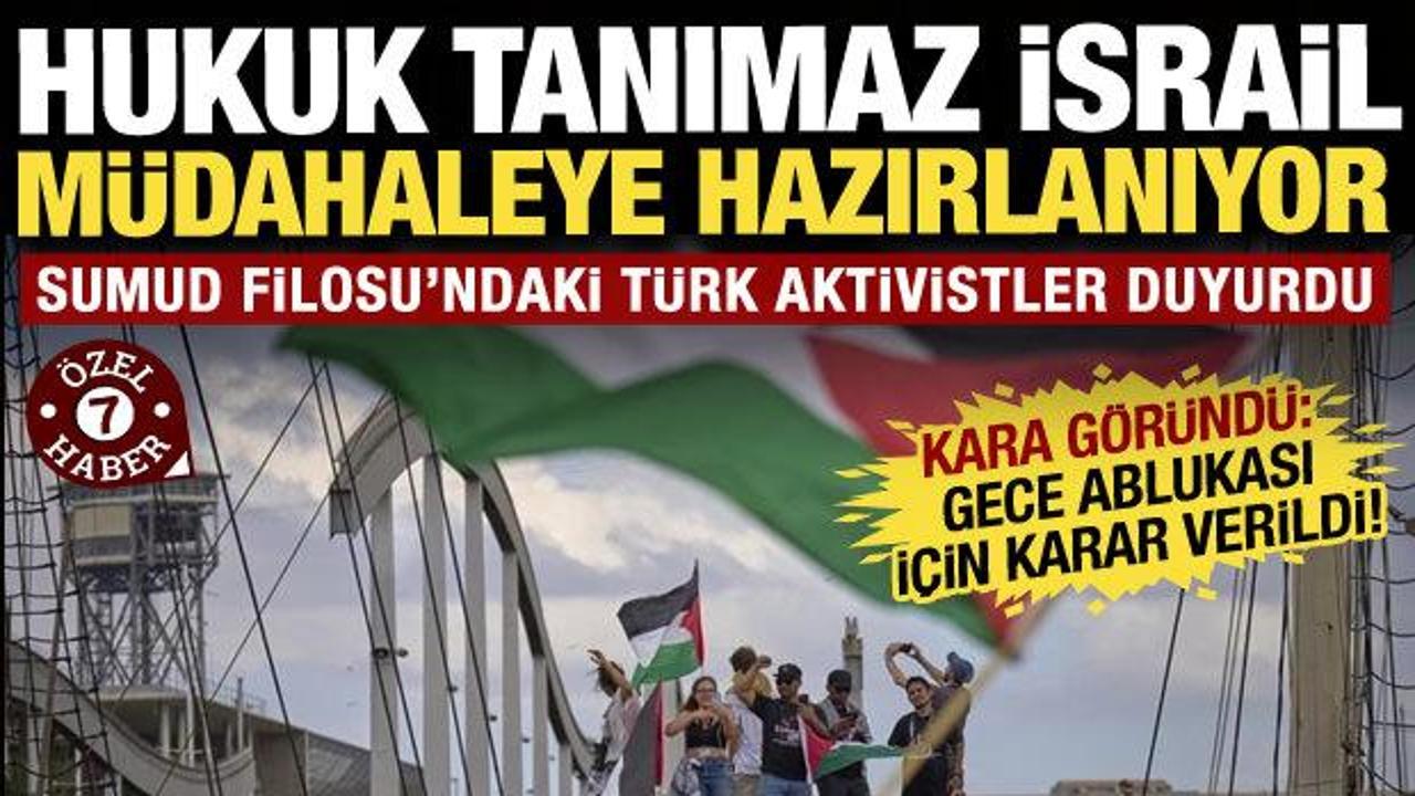 Kara göründü: Sumud Filosu'ndaki Türk aktivistler duyurdu! İsrail'den müdahale hazırlığı