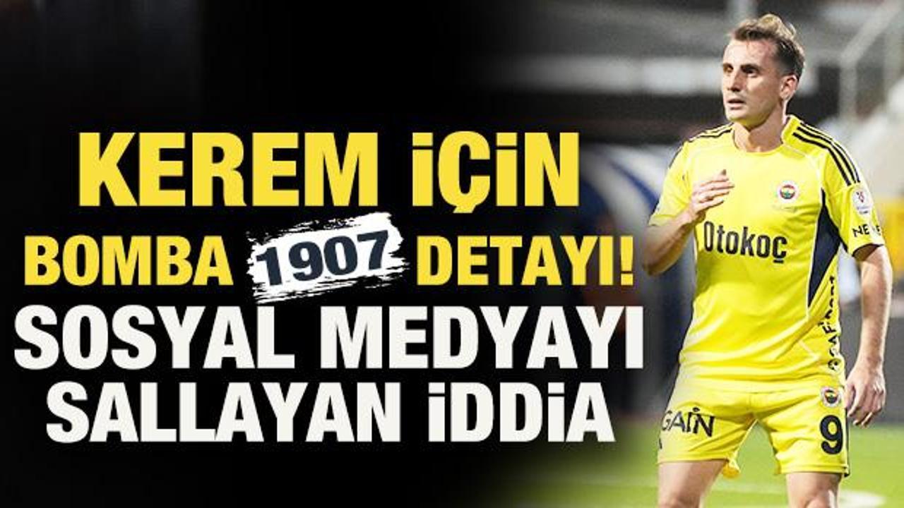 Kerem Akt&uuml;rkoğlu i&ccedil;in bomba '1907' detayı! Sosyal medyayı sallayan iddia 