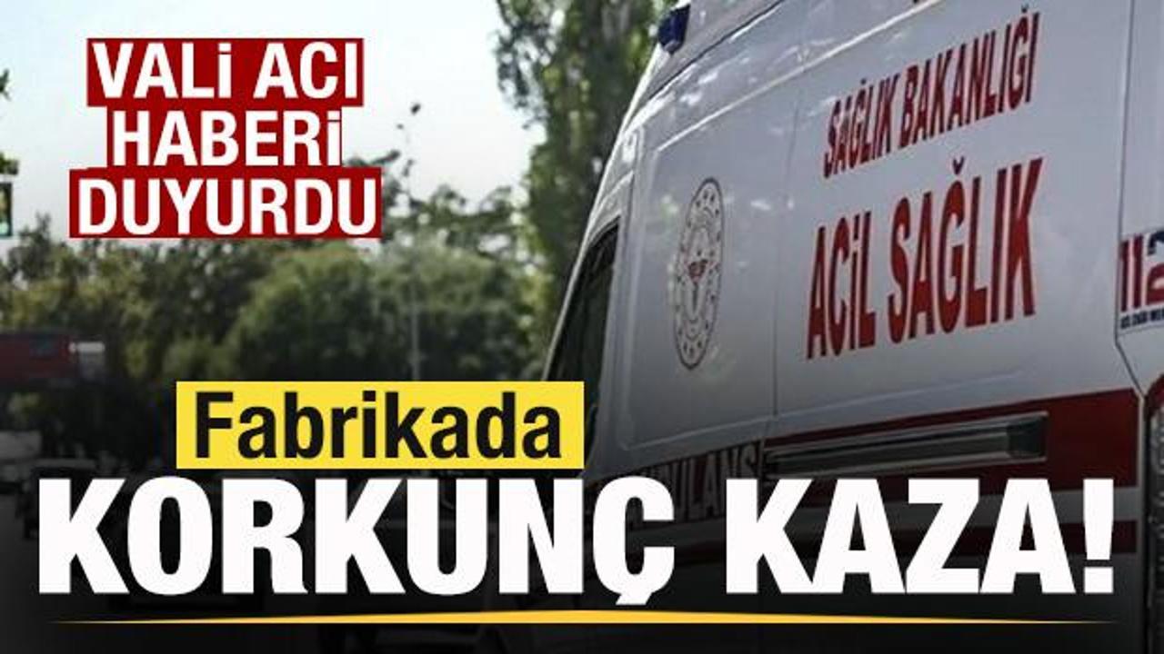 Kimya fabrikasında korkunç kaza: Vali acı haberi duyurdu
