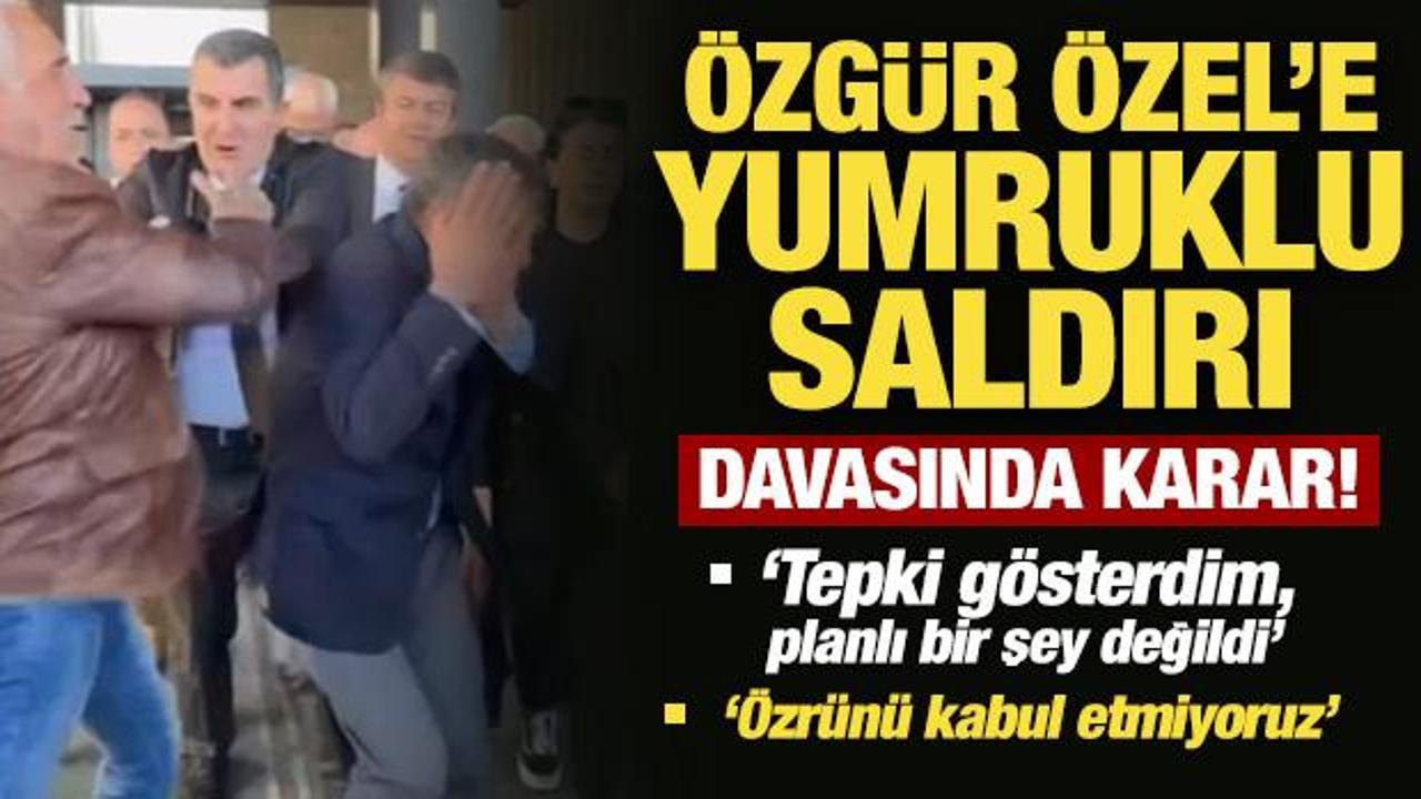 Son Dakika: Özgür Özel'e yumruklu saldırı davasında karar