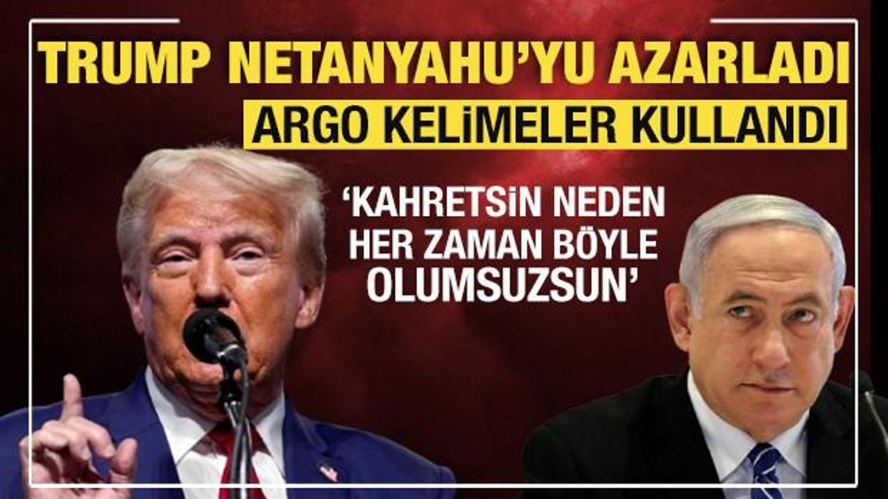 Trump'tan Netanyahu'ya olay sözler: Kahretsin neden her zaman böyle olumsuzsun?
