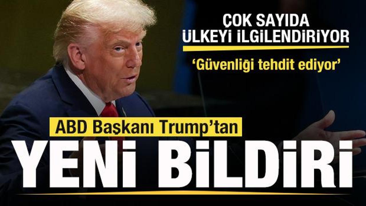  Trump'tan yeni bildiri! Çok sayıda ülkeyi ilgilendiren karar! Güvenliği tehdit ediyor