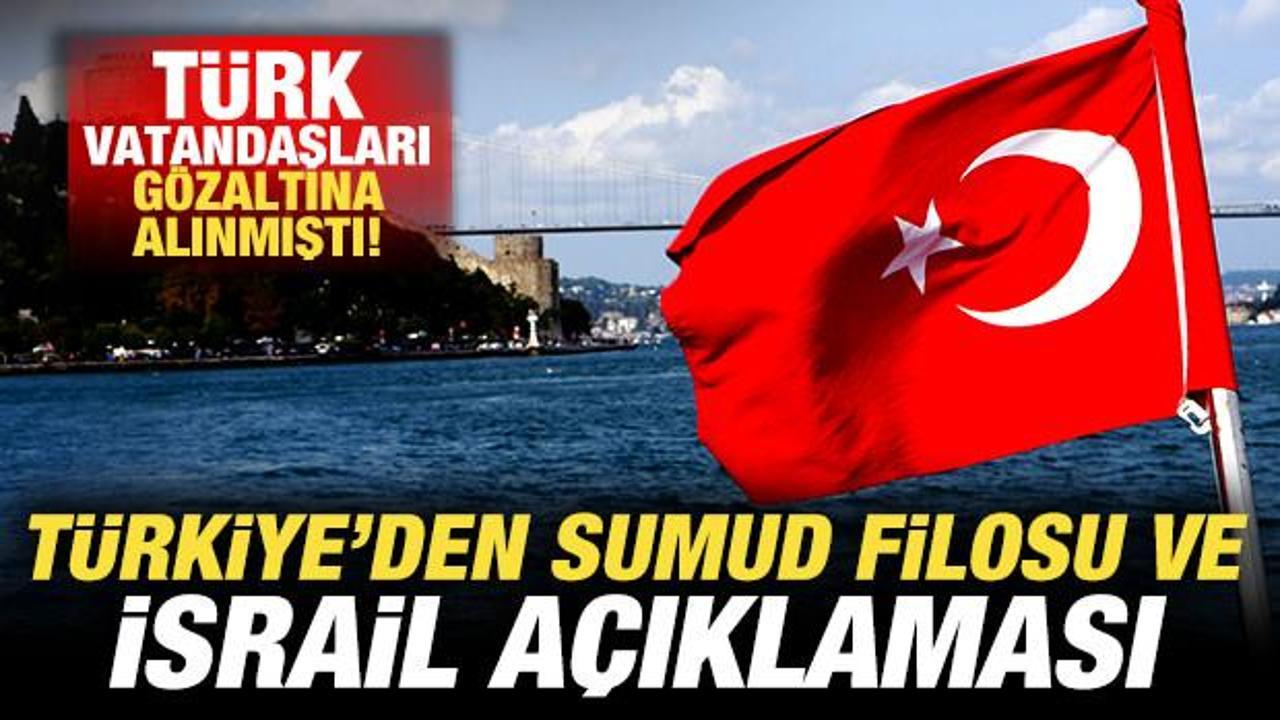 Türkiye'den son dakika Sumud Filosu ve İsrail açıklaması! Vatandaşlar gözaltına alınmıştı