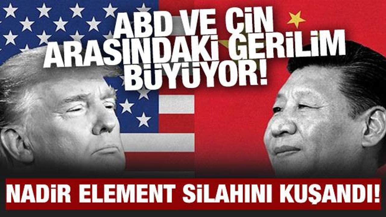 ABD ile Çin arasında gerilim! Çin nadir toprak element silahını kuşandı!