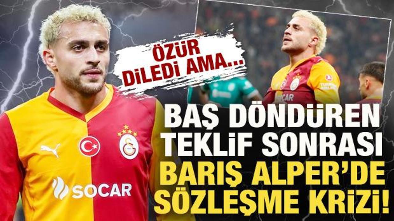 Aldığı teklif baş döndürmüştü! Barış Alper Yılmaz'da sözleşme krizi! Özür diledi ama...