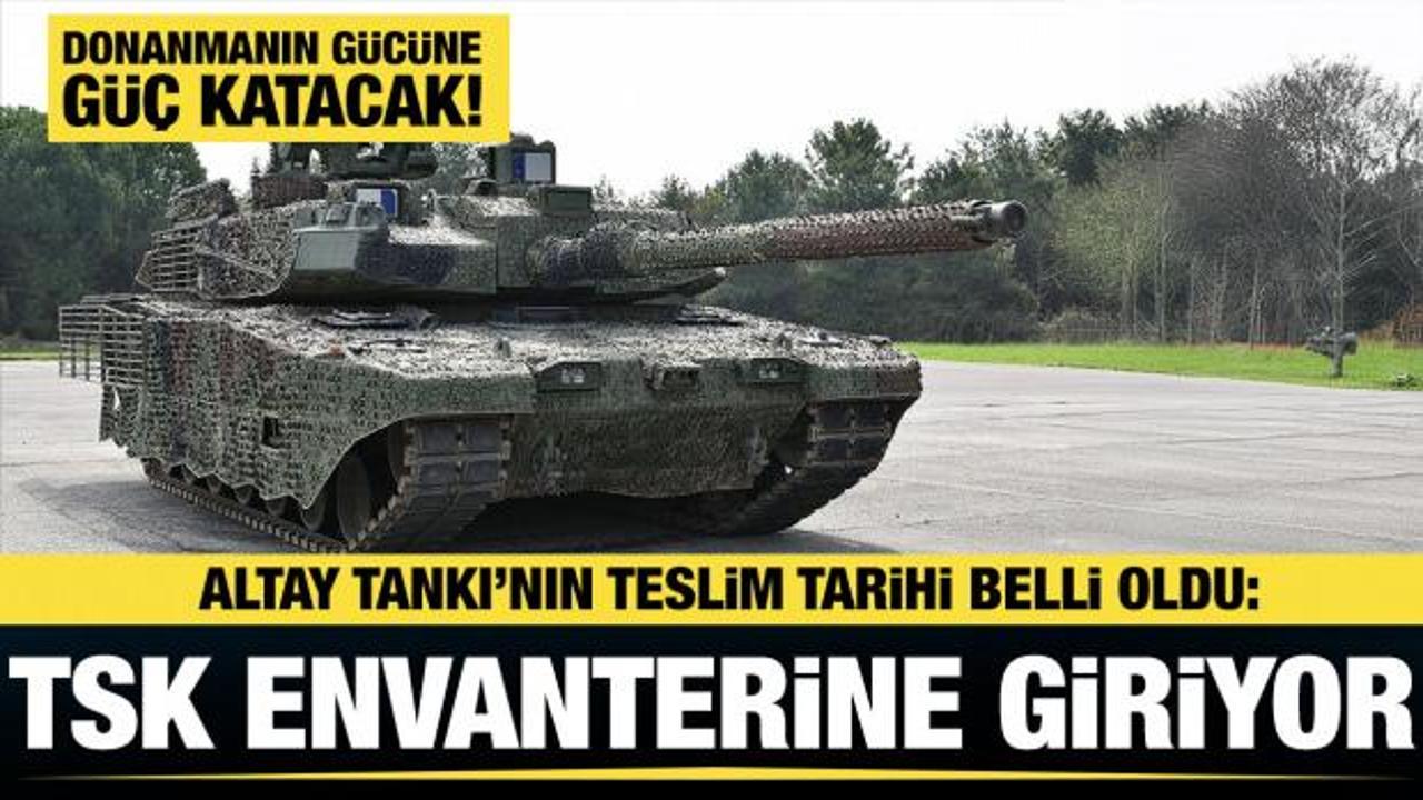Altay Tankı'nda heyecanlı bekleyiş! TSK envanterine giriyor