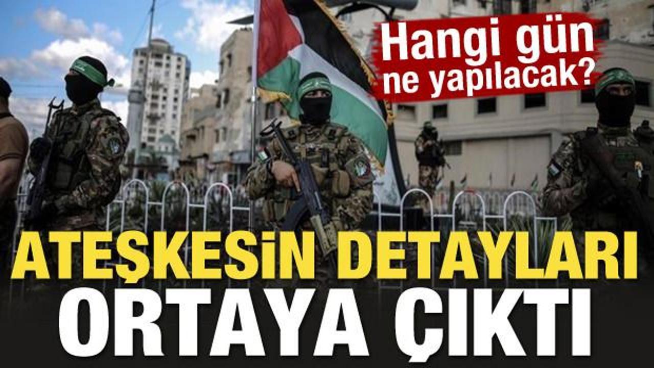 Ateşkesin detayları ortaya çıktı! Hangi gün ne yapılacak?