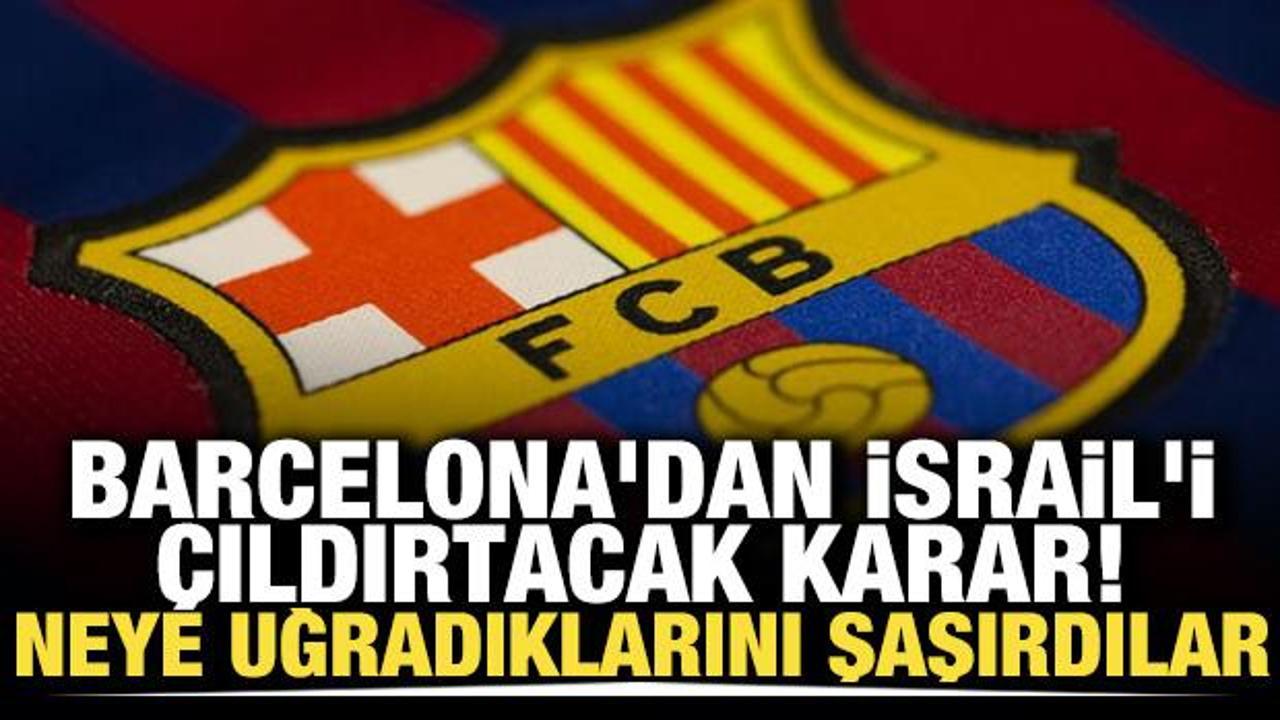 Barcelona'dan İsrail'i çıldırtacak karar! Neye uğradıklarını şaşırdılar