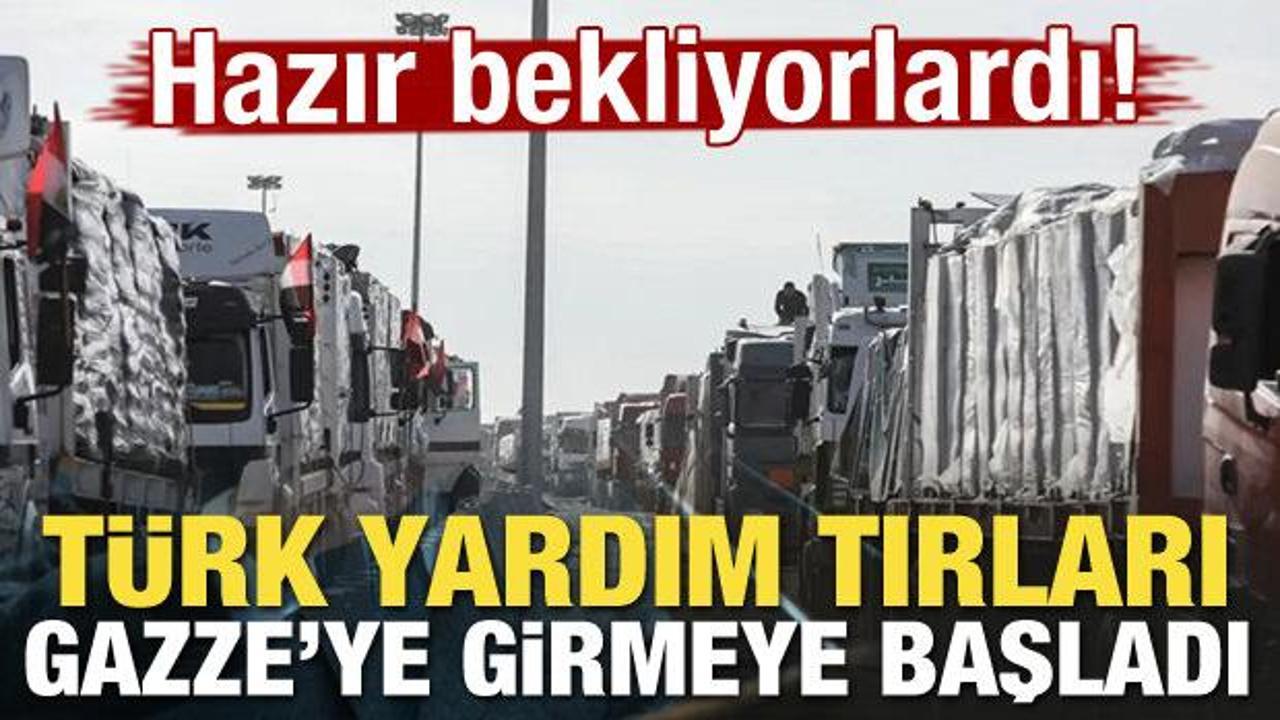 Türk yardım tırları Gazze'ye girmeye başladı