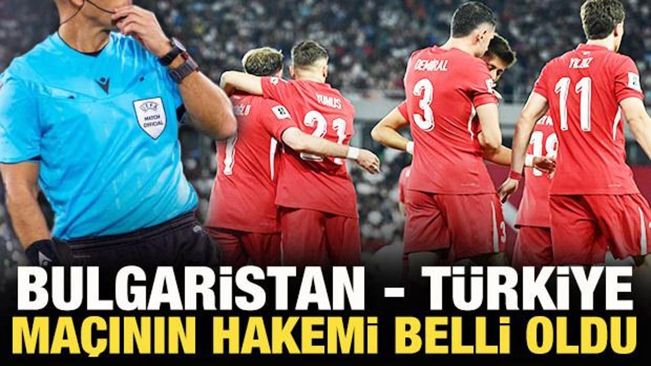 Bulgaristan - Türkiye maçının hakemi belli oldu!