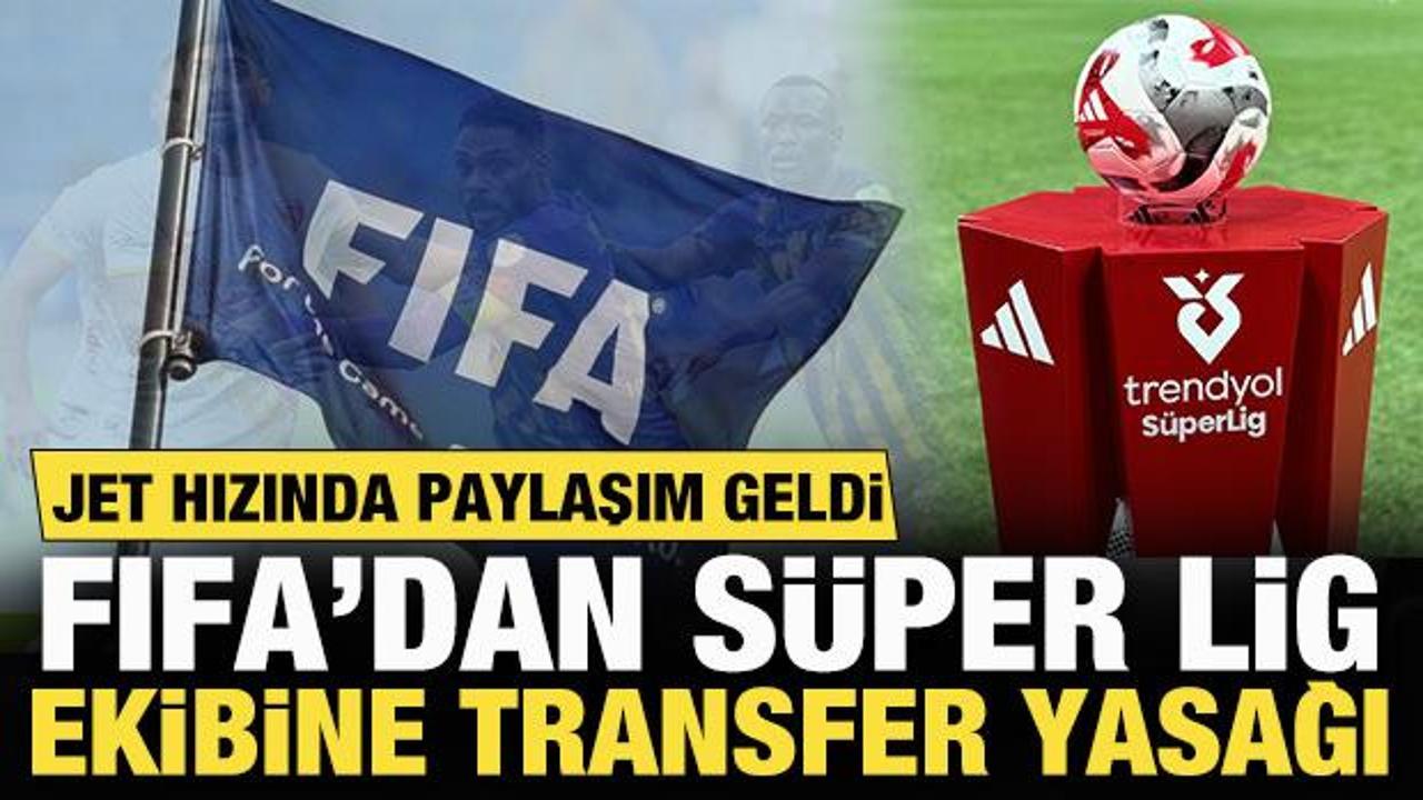 FIFA'dan Süper Lig ekibine transfer yasağı! Sosyal medyadan flaş paylaşım