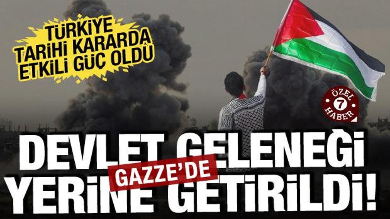 Gazze i&ccedil;in devlet geleneği yerine geldi! T&uuml;rkiye tarihi kararda en etkili &uuml;lke oldu