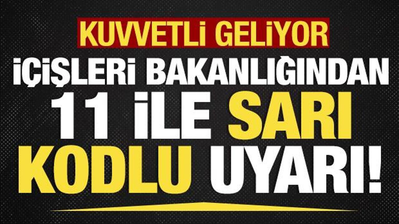 İçişleri Bakanlığından birçok ile son dakika uyarı! Kuvvetli geliyor...