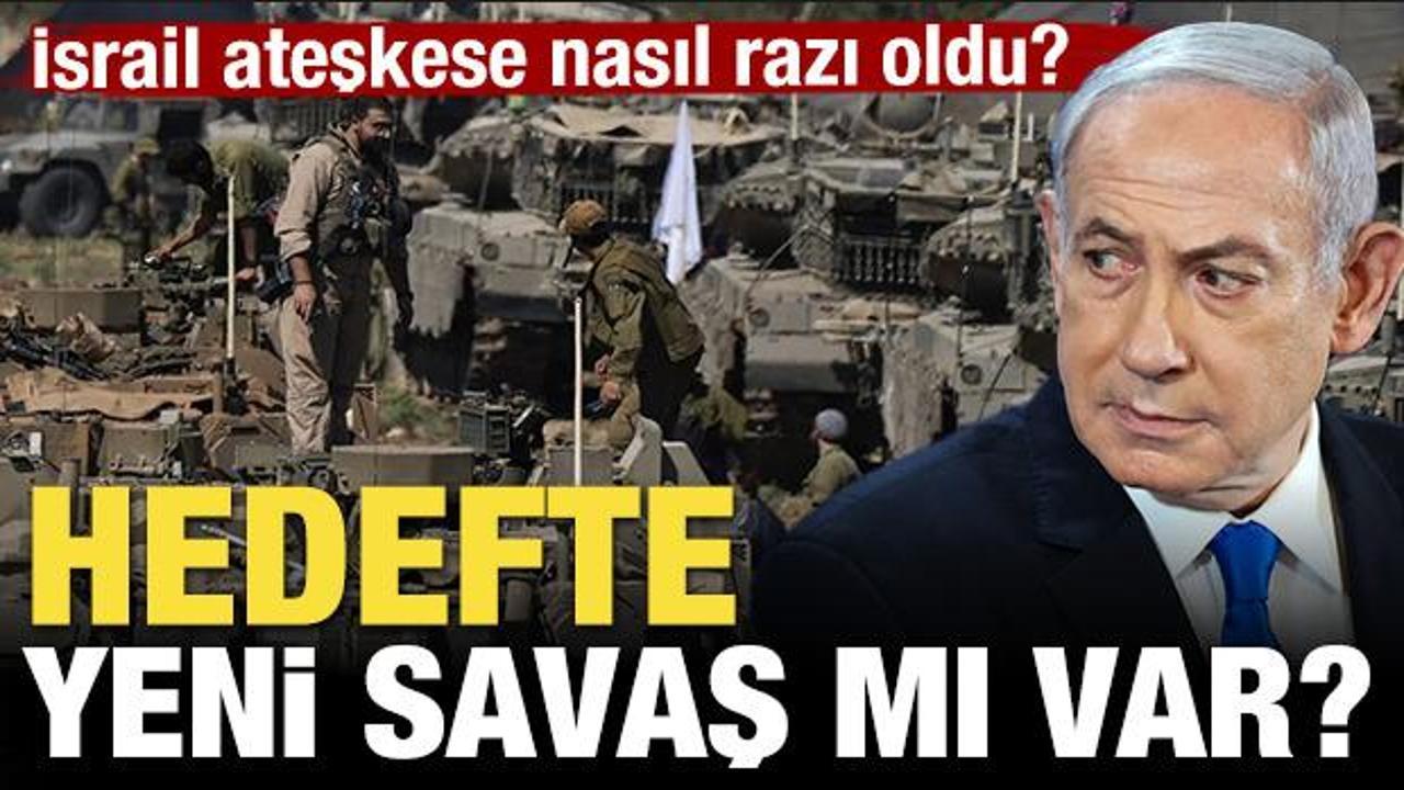 İsrail ateşkese nasıl razı oldu? Hedefte yeni savaş mı var?