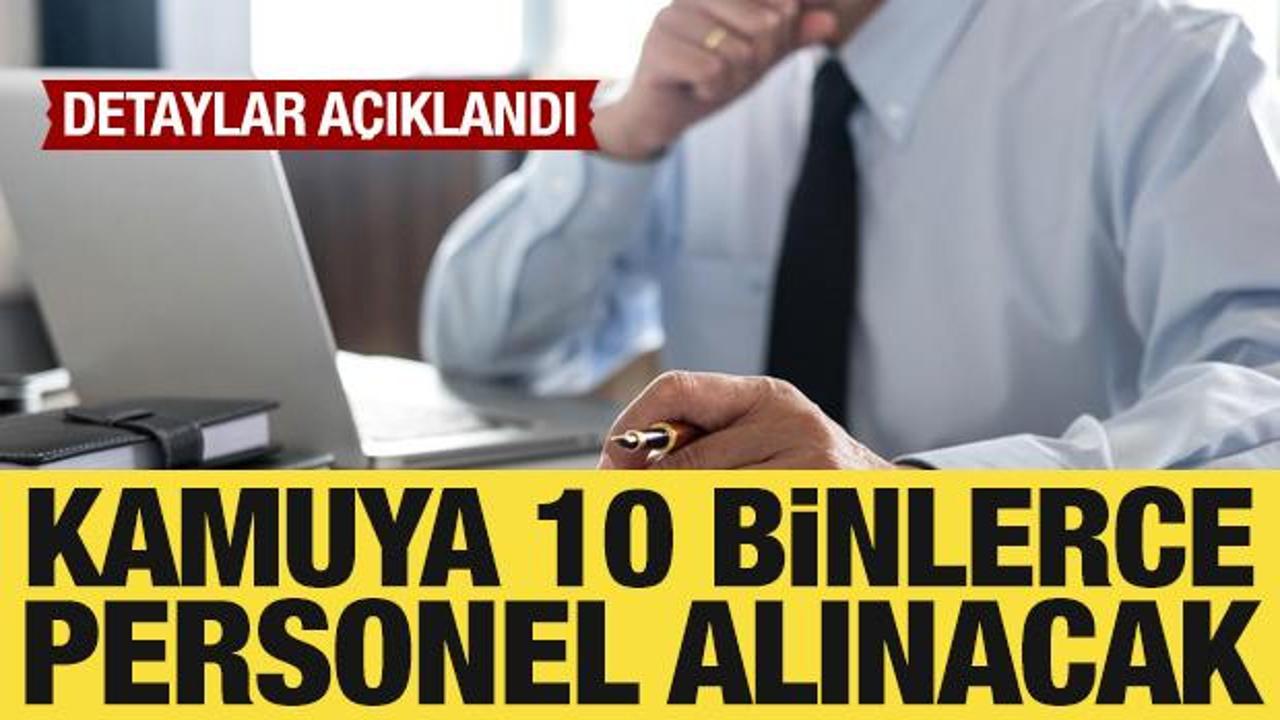 Kamuya 10 binlerce personel alınacak