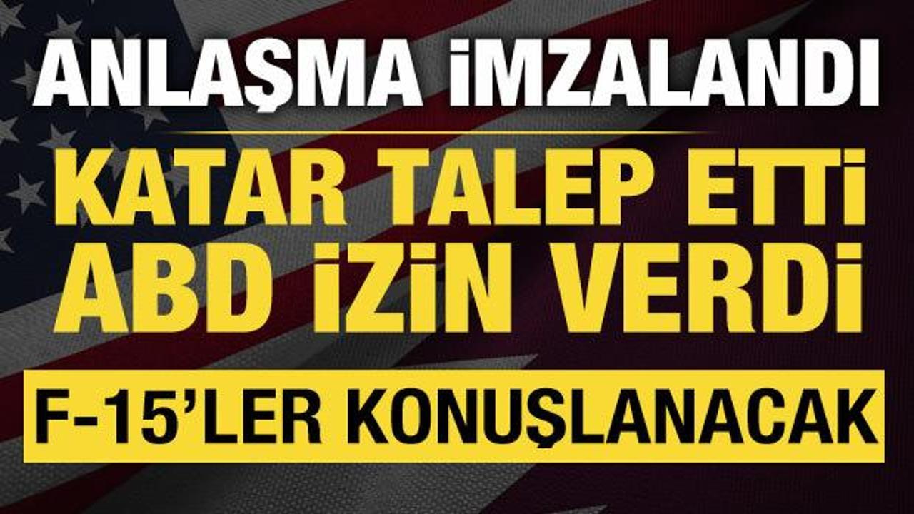 Katar talep etti: ABD izin verdi! F-15'ler konuşlanacak