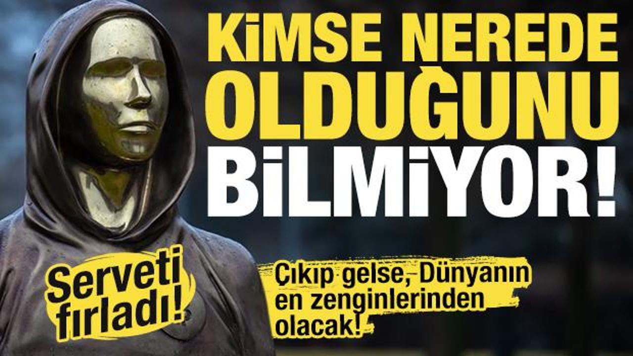 Kimse nerede olduğunu bilmiyor! Gelse, dünyanın en zengin 13. kişisi olacak!