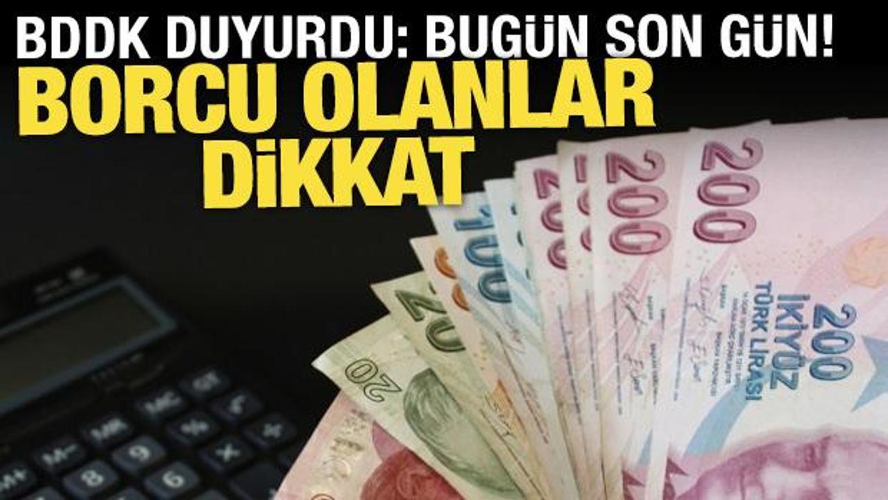 Kredi kartı ve kredi borcu olanlar dikkat! Bugün son gün