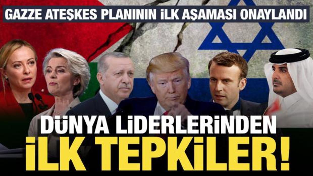 Liderlerden ilk tepkiler! Gazze ateşkes planının ilk aşaması onaylandı